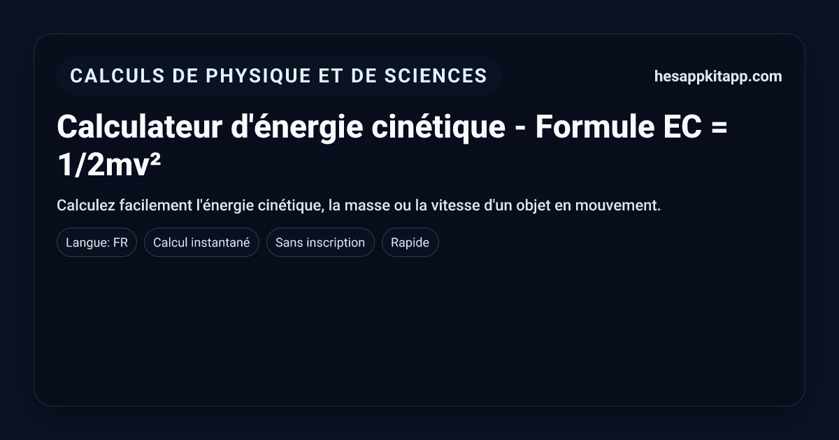 Calculateur d'énergie cinétique - Formule EC = 1/2mv² | HesappKitapp ...