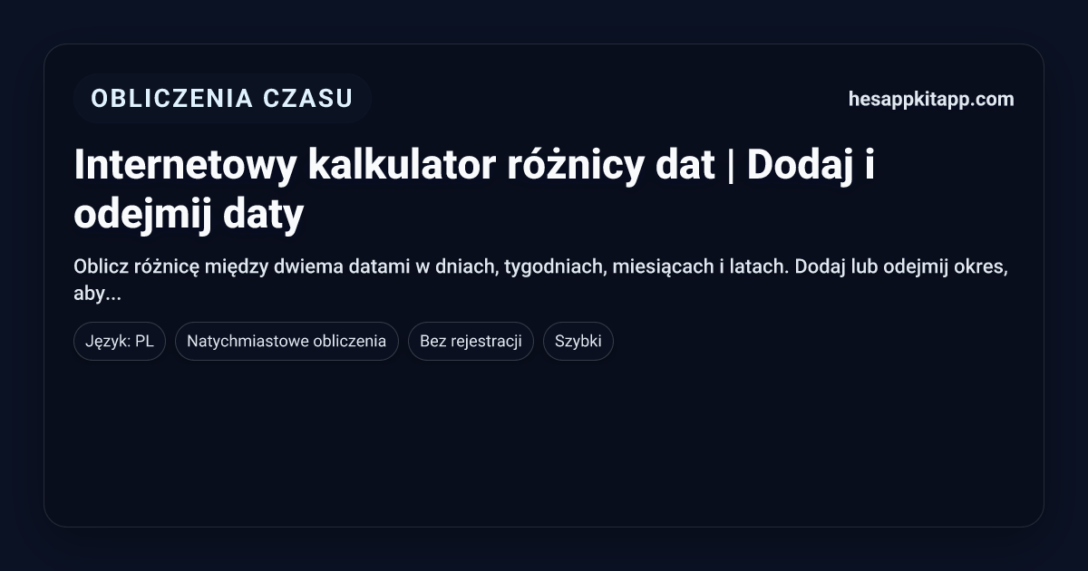 Internetowy kalkulator różnicy dat | Dodaj i odejmij daty ...