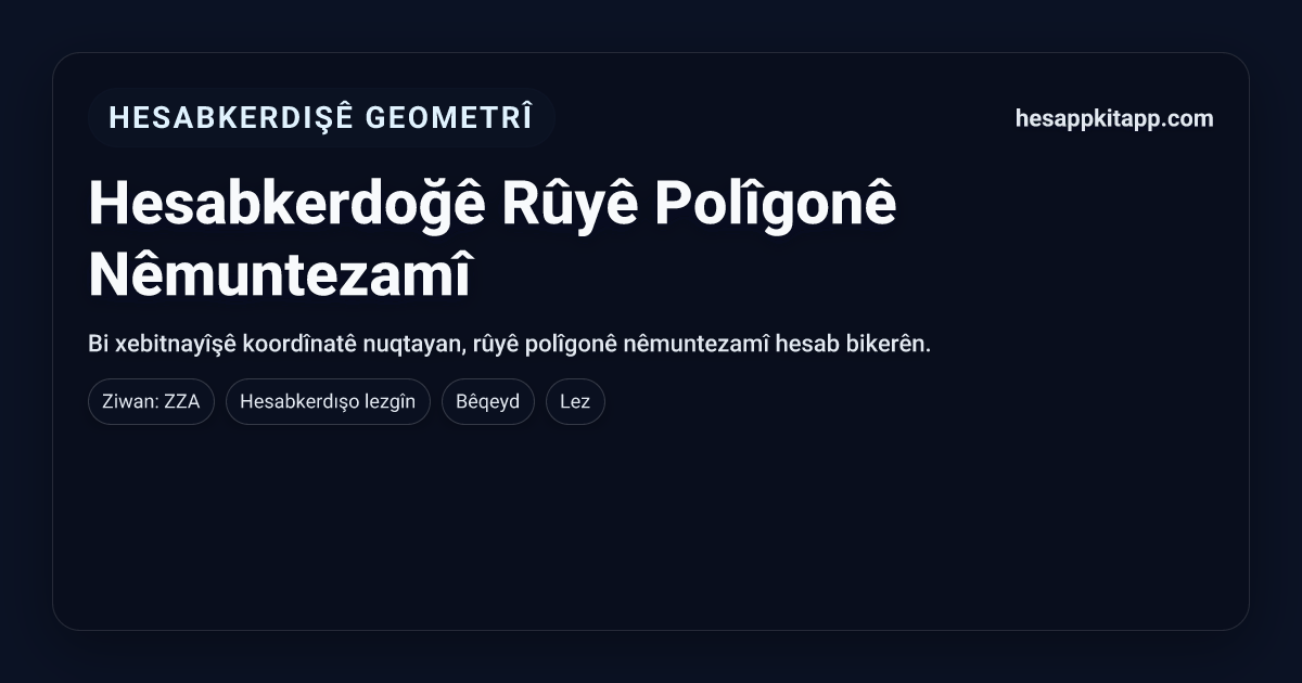 Hesabkerdoğê Rûyê Polîgonê Nêmuntezamî | HesappKitapp | HesappKitapp